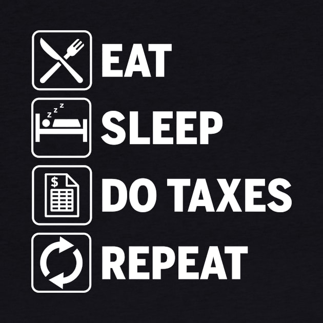 Eat Sleep Do Taxes Repeat Funny Accounting Gift by JeZeDe